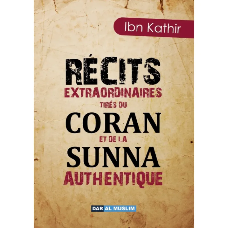 Récits extraordinaires tirés du Coran et de la Sunna authentique